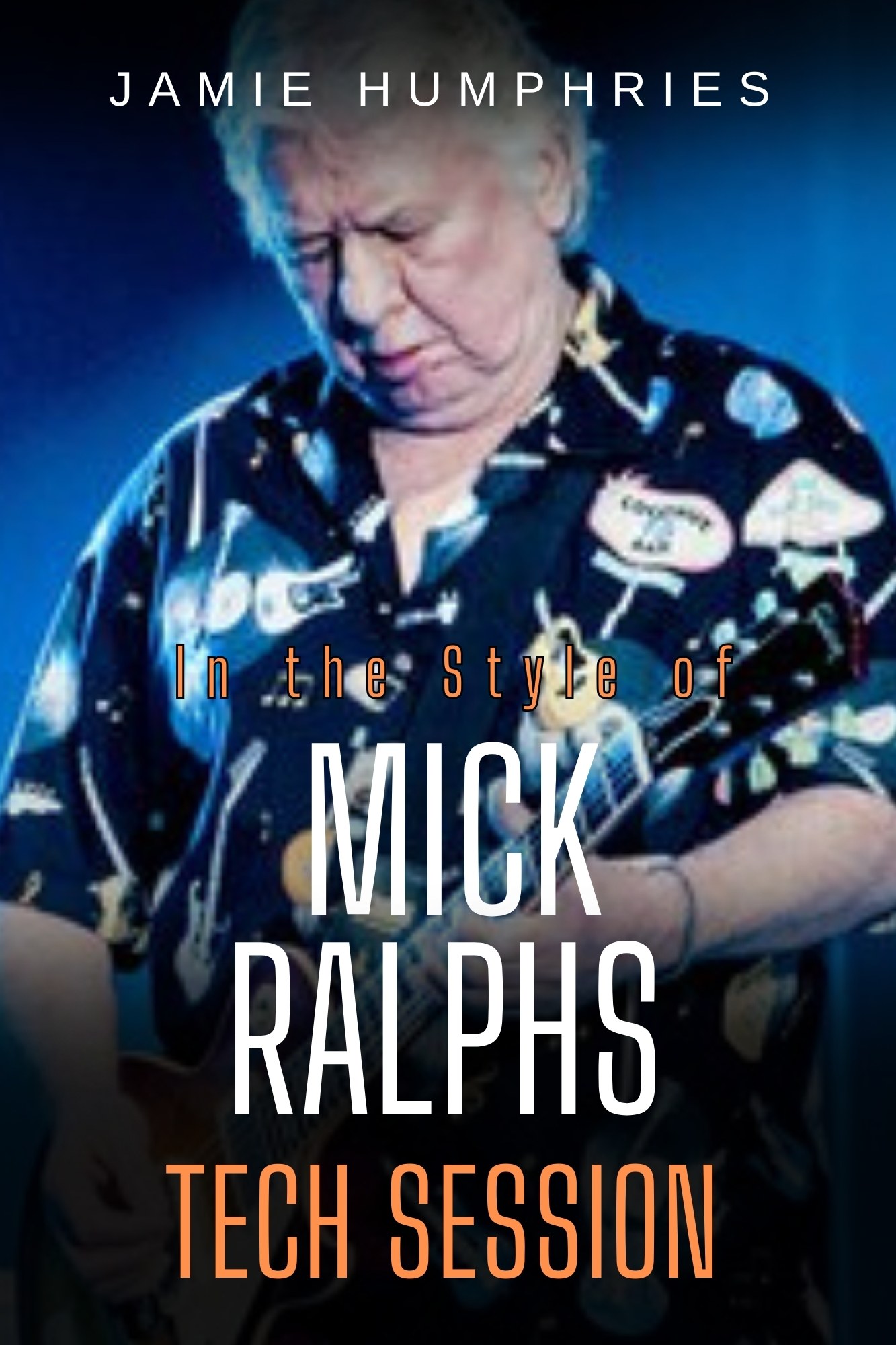 Learn Mick Ralphs - Tech Session with Jamie Humphries | LickLibrary